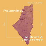 PALESTINE, LE DROIT A L'EXISTENCE, Laribi Meriem
