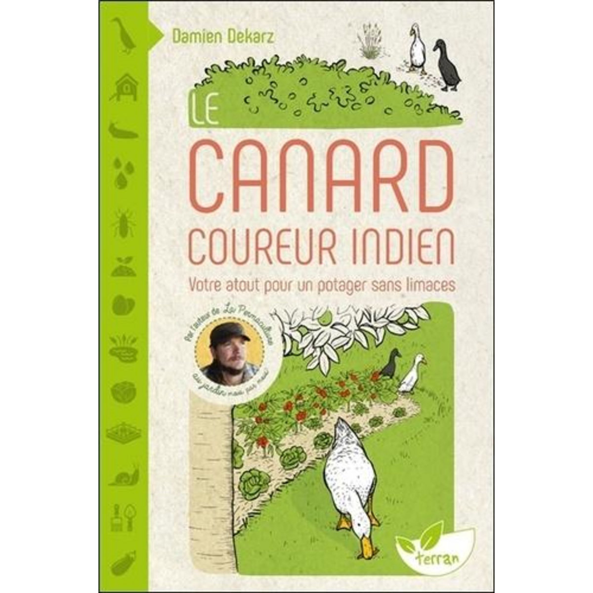LE CANARD COUREUR INDIEN. VOTRE ATOUT POUR UN POTAGER SANS LIMACES, Dekarz Damien