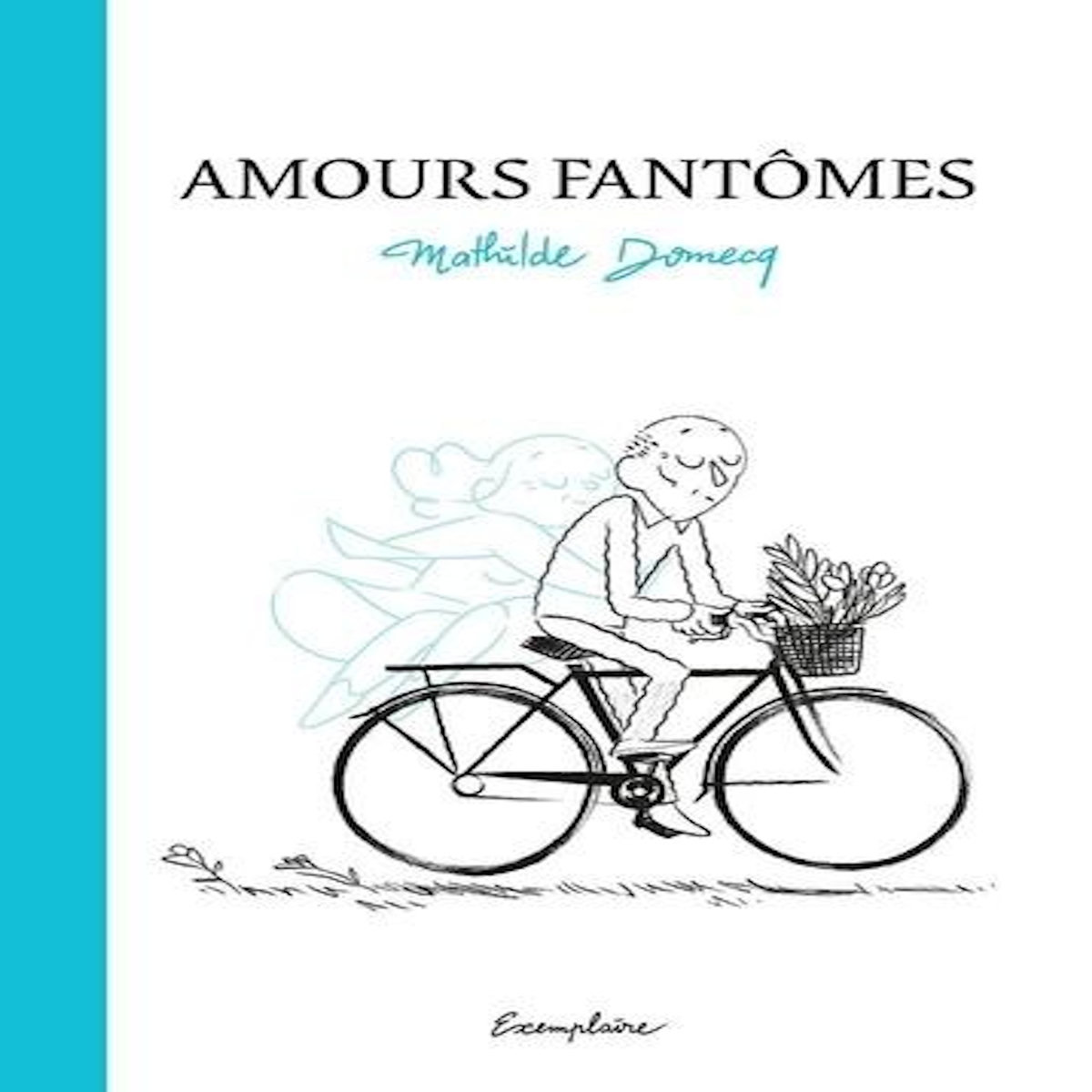 AMOURS FANTOMES, Domecq Mathilde