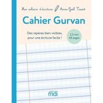 CAHIER GURVAN 2,5MM. DES REPERES BIEN VISIBLES POUR UNE ECRITURE FACILE !, Tissot Anne-Gaël