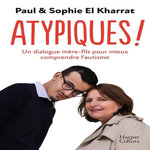 ATYPIQUES ! UN DIALOGUE MERE-FILS POUR MIEUX COMPRENDRE L'AUTISME, El Kharrat Paul