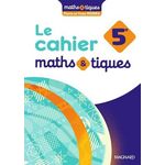 LE CAHIER MATHS&TIQUES 5E. EDITION 2024, Monka Florie