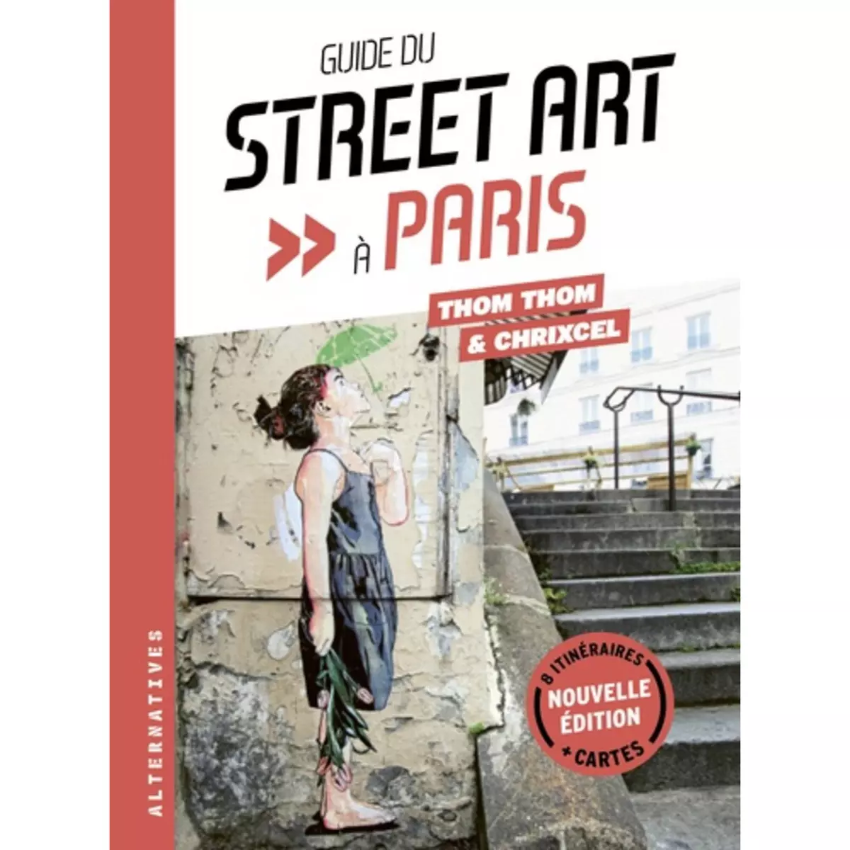  GUIDE DU STREET ART A PARIS. EDITION ACTUALISEE, Thom Thom