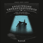 ABDUCTIONS EXTRATERRESTRES. RECIT D'UNE EXPERIENCEUSE : COMMENT LES ETRES EXOGENES MUTENT LES HUMAINS, Camiret Morgane