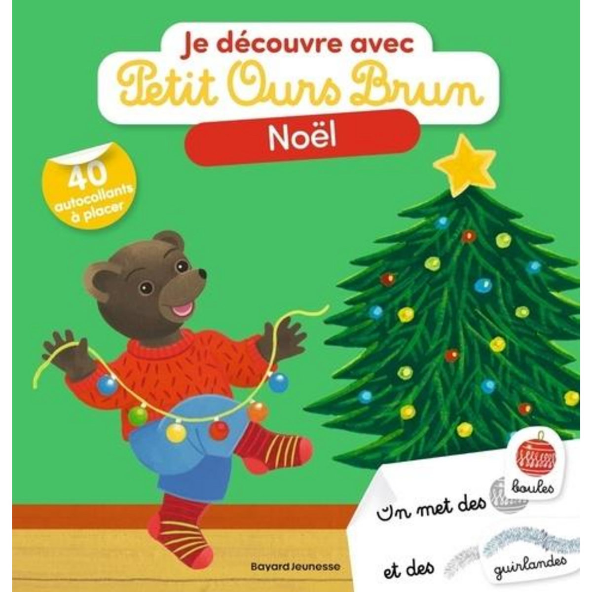 JE DECOUVRE NOEL AVEC PETIT OURS BRUN. 40 AUTOCOLLANTS A PLACER, Aubinais Marie