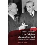 LES ORIGINES DU PLAN MARSHALL. LE MYTHE DE  L'AIDE  AMERICAINE, Lacroix-Riz Annie