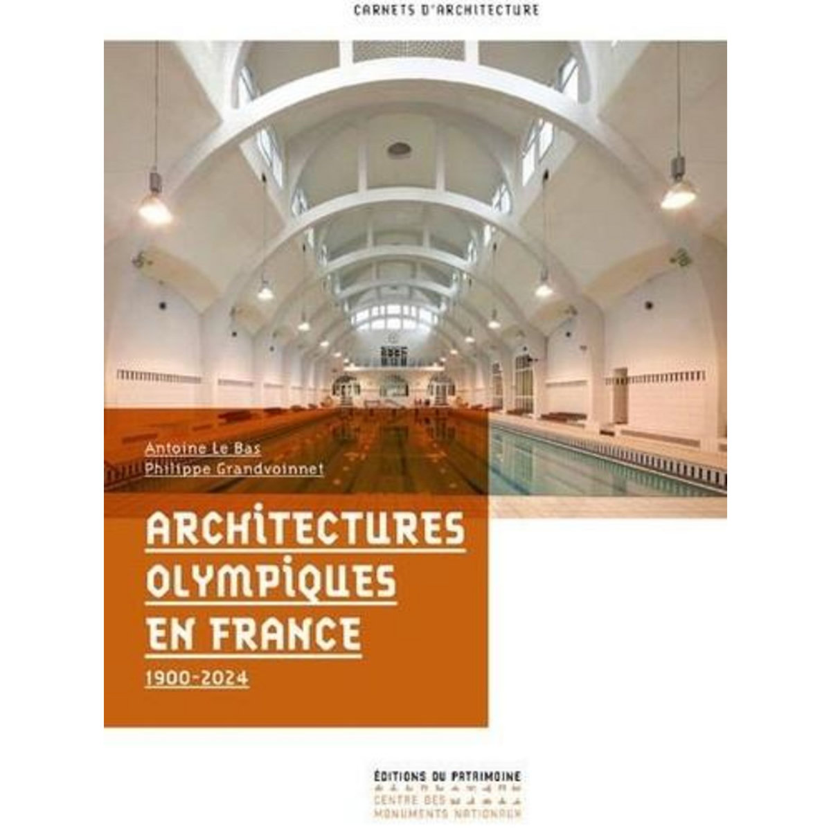 ARCHITECTURES OLYMPIQUES EN FRANCE. 1900-2024, Le Bas Antoine