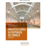 ARCHITECTURES OLYMPIQUES EN FRANCE. 1900-2024, Le Bas Antoine
