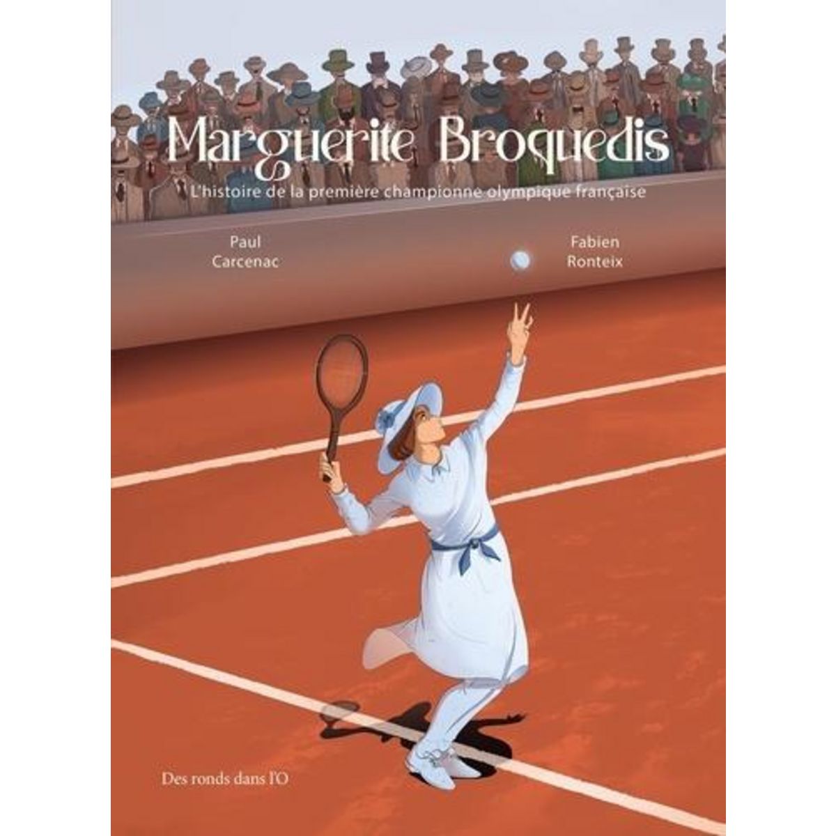 MARGUERITE BROQUEDIS. HISTOIRE DE LA PREMIERE CHAMPIONNE OLYMPIQUE FRANCAISE, Carcenac Paul