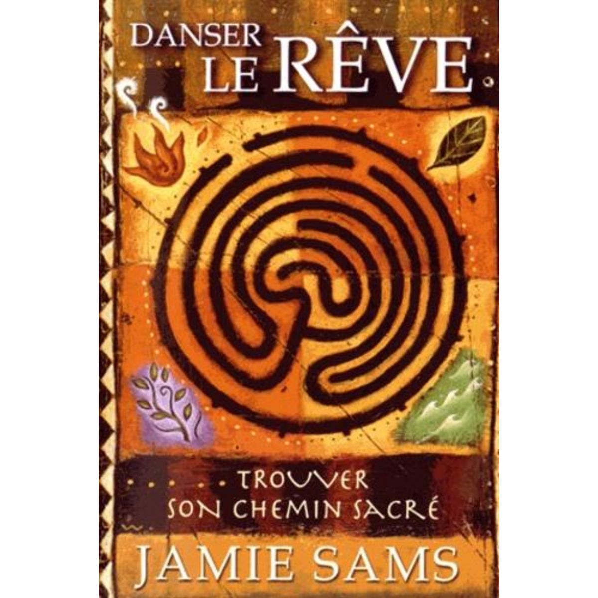 DANSER LE REVE. TROUVER SON CHEMIN SACRE, Sams Jamie