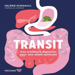 TRANSIT. UNE MEILLEURE DIGESTION POUR UNE SANTE OPTIMALE, Dussault Valérie