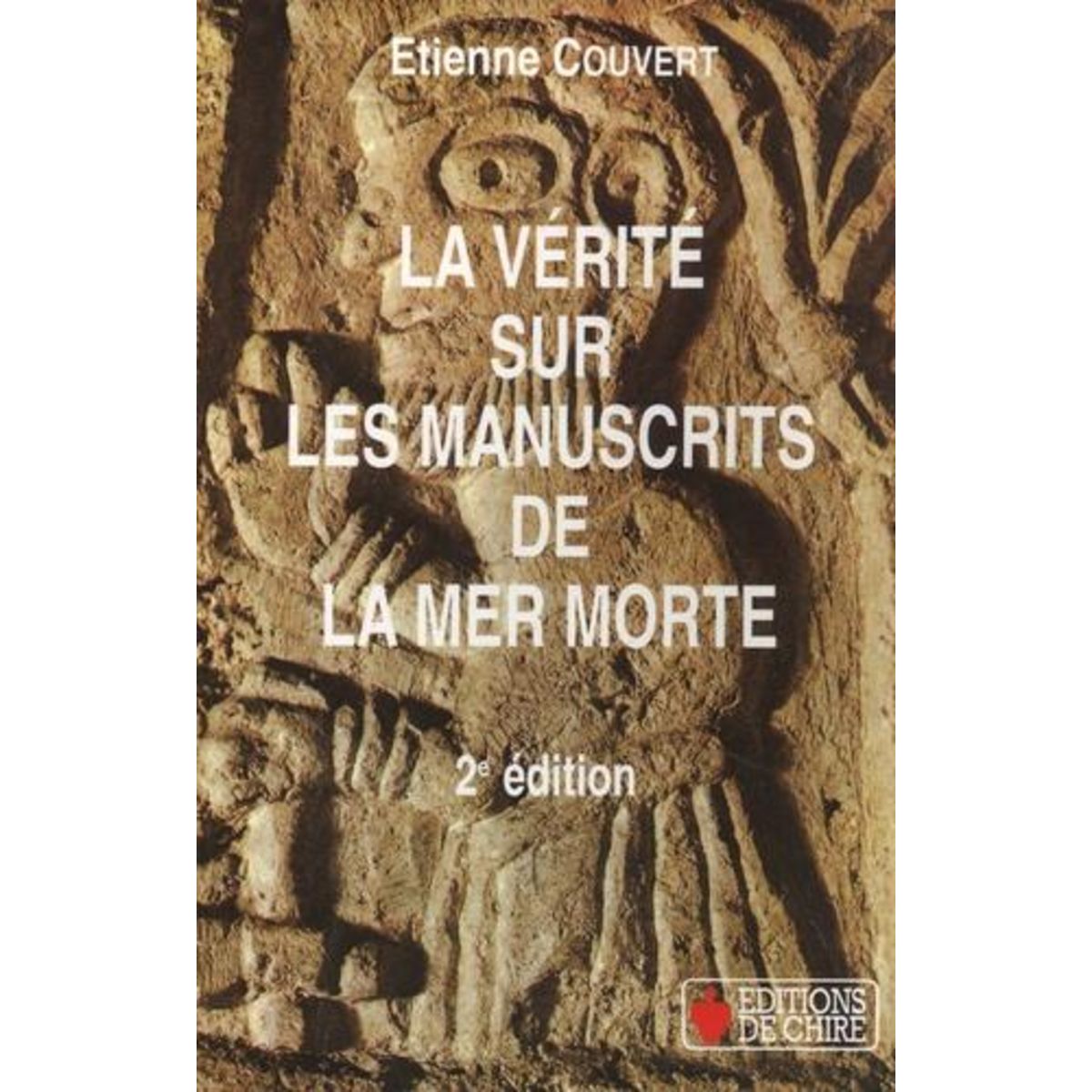 LA VERITE SUR LES MANUSCRITS DE LA MER MORTE. QUI ETAIENT LES ESSENIENS ? 2E EDITION, Couvert Etienne