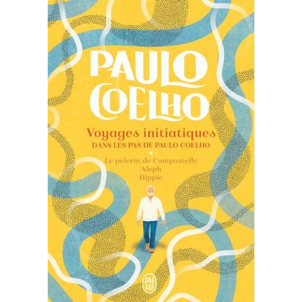 VOYAGES INITIATIQUES. DANS LES PAS DE PAULO COELHO. LE PELERIN DE COMPOSTELLE ; ALEPH ; HIPPIE, Coelho Paulo