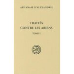 TRAITES CONTRE LES ARIENS. TOME 1, Athanase d'Alexandrie