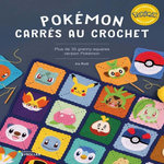 POKEMON CARRES AU CROCHET. PLUS DE 30 GRANNY SQUARES VERSION POKEMON, Rott Ira