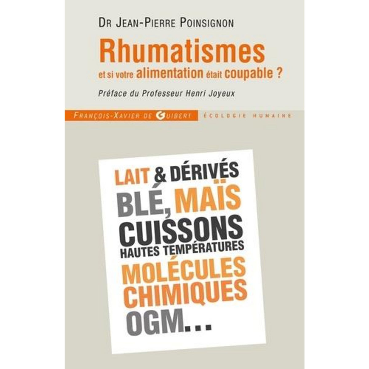 RHUMATISMES : ET SI VOTRE ALIMENTATION ETAIT COUPABLE ? COMMENT EVITER L'ARTHROSE, L'OSTEOPOROSE, LES ARTHRITES, LES TENDINITES, ETC., EN MANGEANT AUTREMENT, Poinsignon Jean-Pierre
