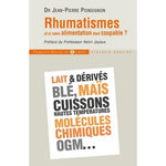RHUMATISMES : ET SI VOTRE ALIMENTATION ETAIT COUPABLE ? COMMENT EVITER L'ARTHROSE, L'OSTEOPOROSE, LES ARTHRITES, LES TENDINITES, ETC., EN MANGEANT AUTREMENT, Poinsignon Jean-Pierre