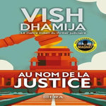 AU NOM DE LA JUSTICE, Dhamija Vish