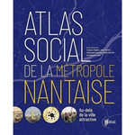 ATLAS SOCIAL DE LA METROPOLE NANTAISE. AU-DELA DE LA VILLE ATTRACTIVE, Madoré François