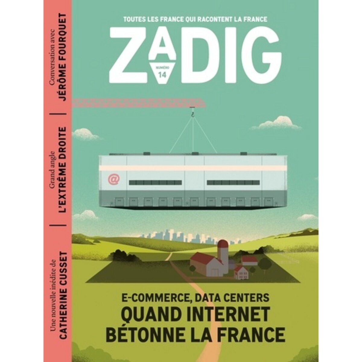  ZADIG N° 14 : E-COMMERCE, DATA CENTERS... QUAND INTERNET BETONNE LA FRANCE, Vey François