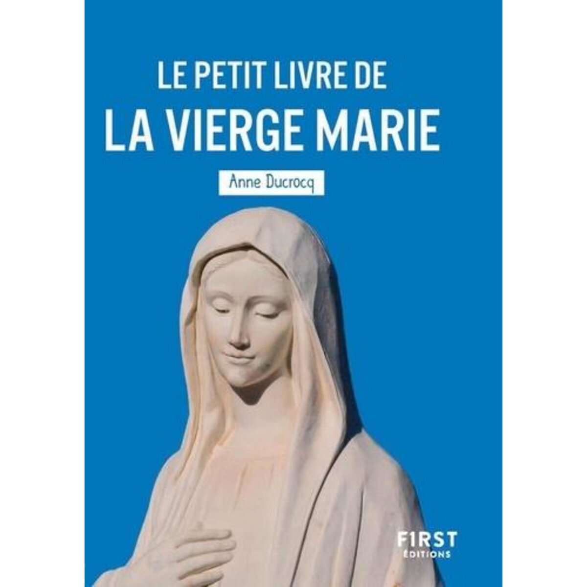 LE PETIT LIVRE DE LA VIERGE MARIE, Ducrocq Anne