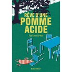 REVE D'UNE POMME ACIDE, Arnal Justine