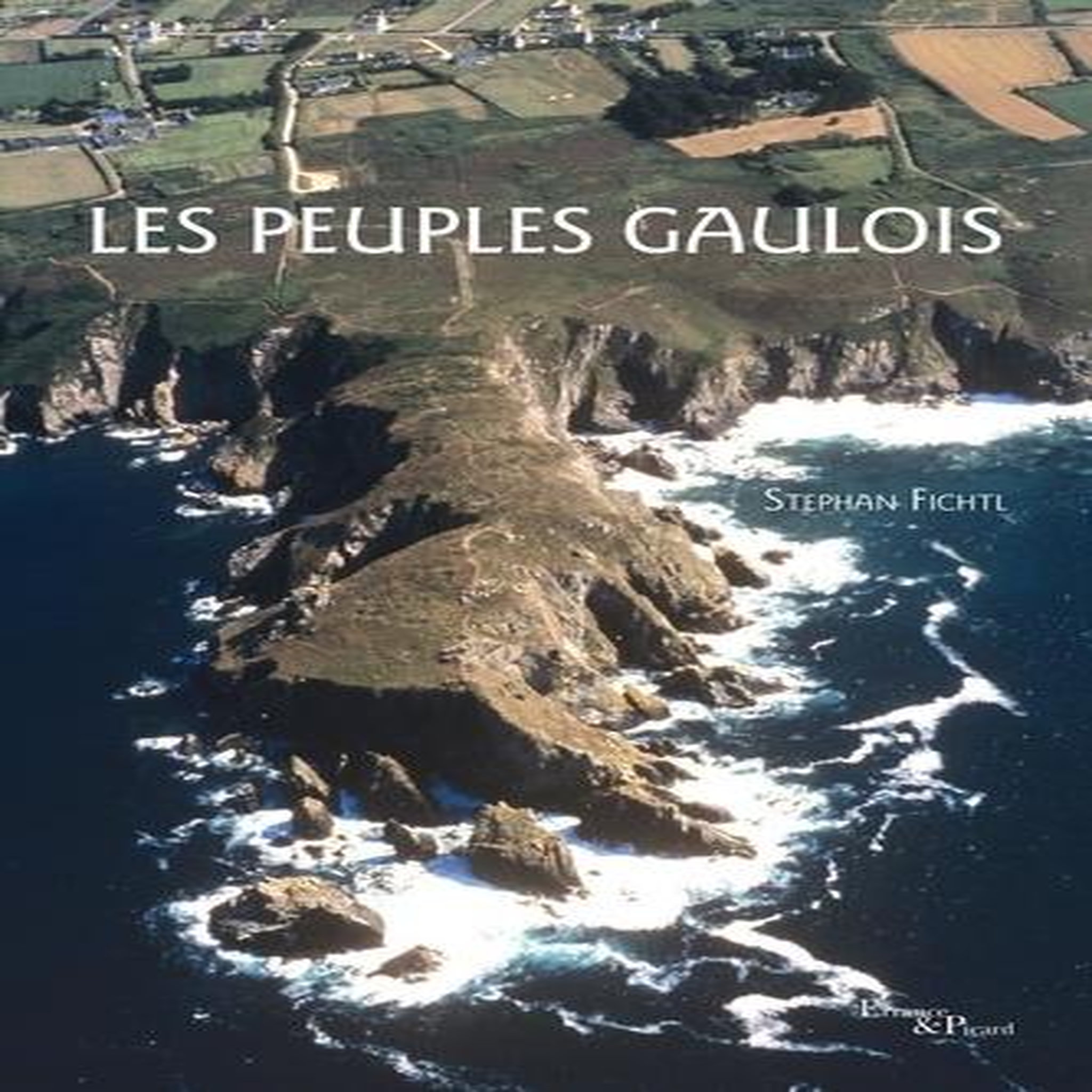 LES PEUPLES GAULOIS, Fichtl Stefan
