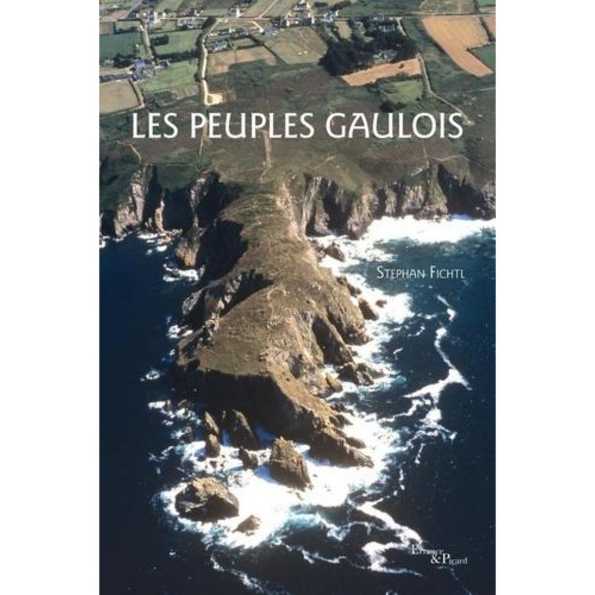 LES PEUPLES GAULOIS, Fichtl Stefan