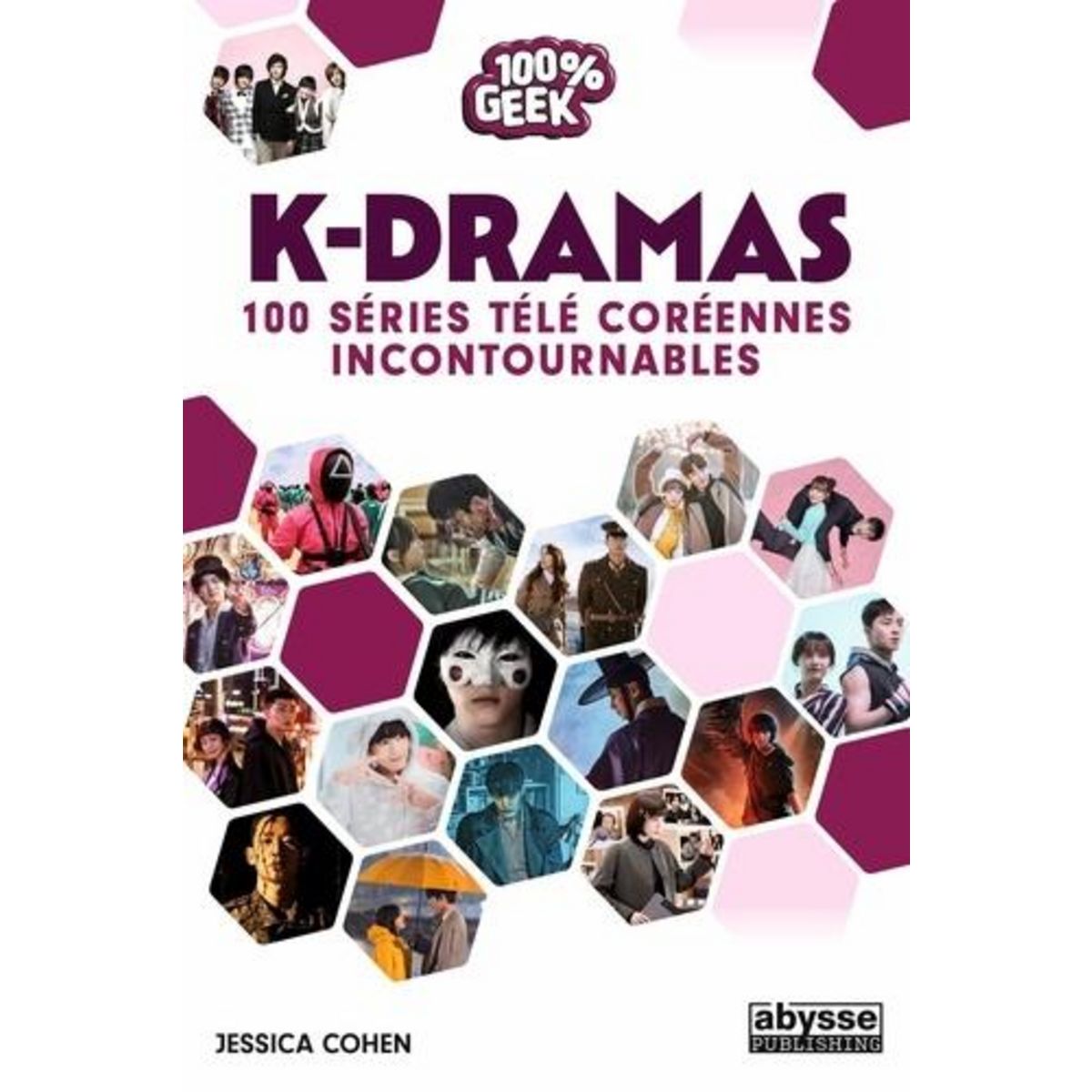 K-DRAMAS. 100 SERIES TELE COREENNES INCONTOURNABLES, Cohen Jessica