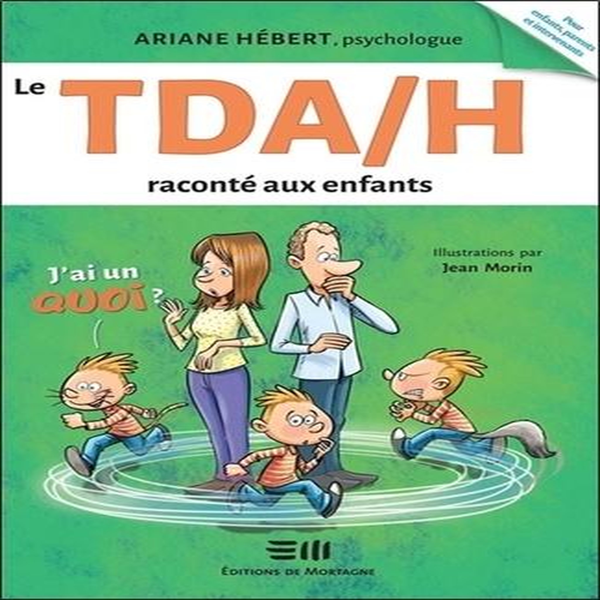 LE TDAH RACONTE AUX ENFANTS : J'AI UN QUOI ?, Hébert Ariane