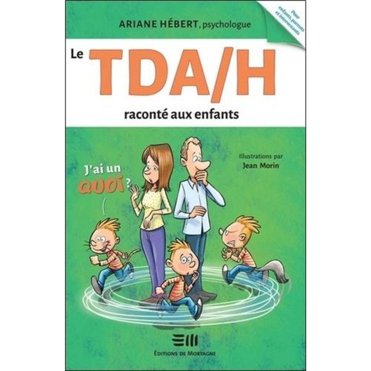 LE TDAH RACONTE AUX ENFANTS : J'AI UN QUOI ?, Hébert Ariane