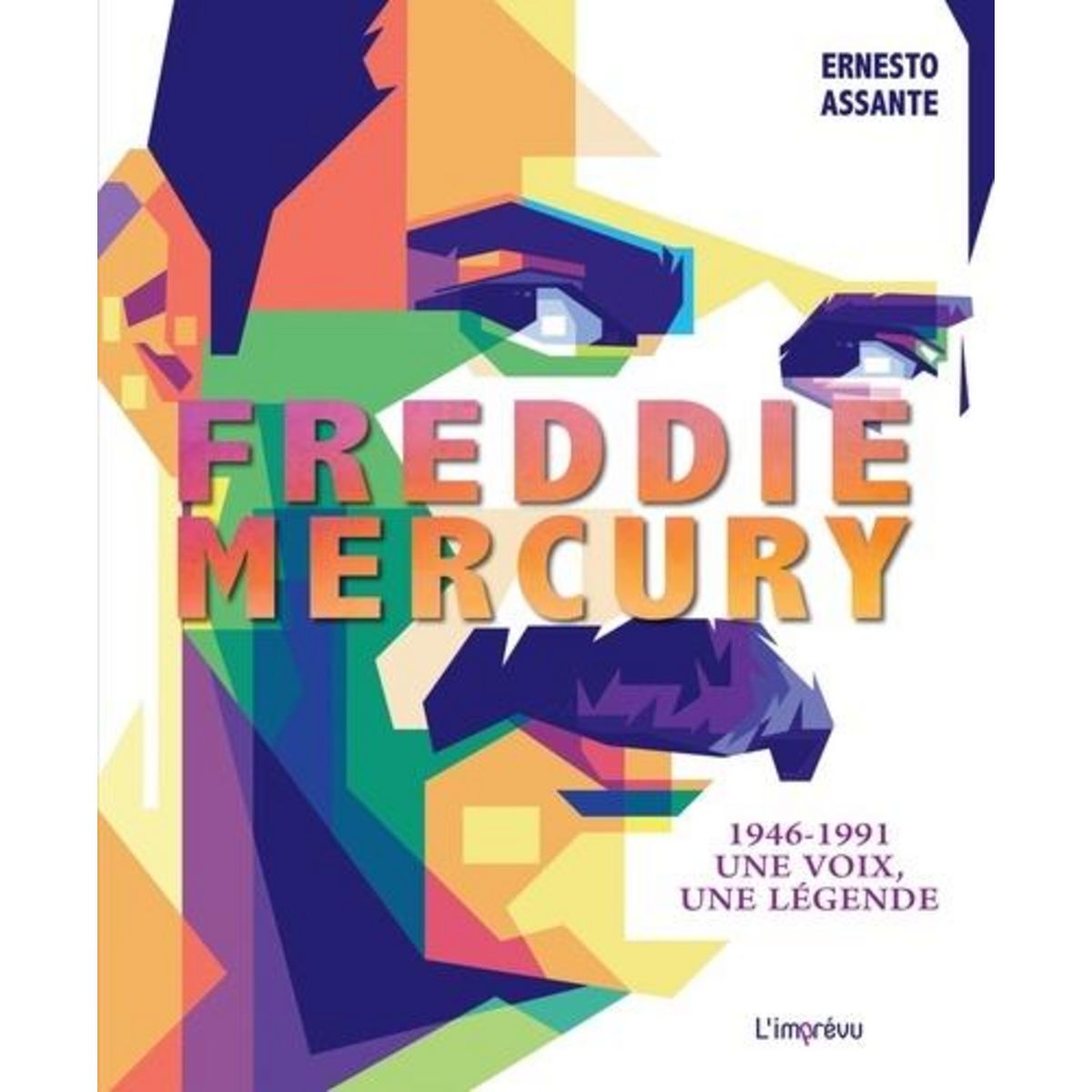 FREDDIE MERCURY. 1946-1991 - UNE VOIX, UNE LEGENDE, Assante Ernesto