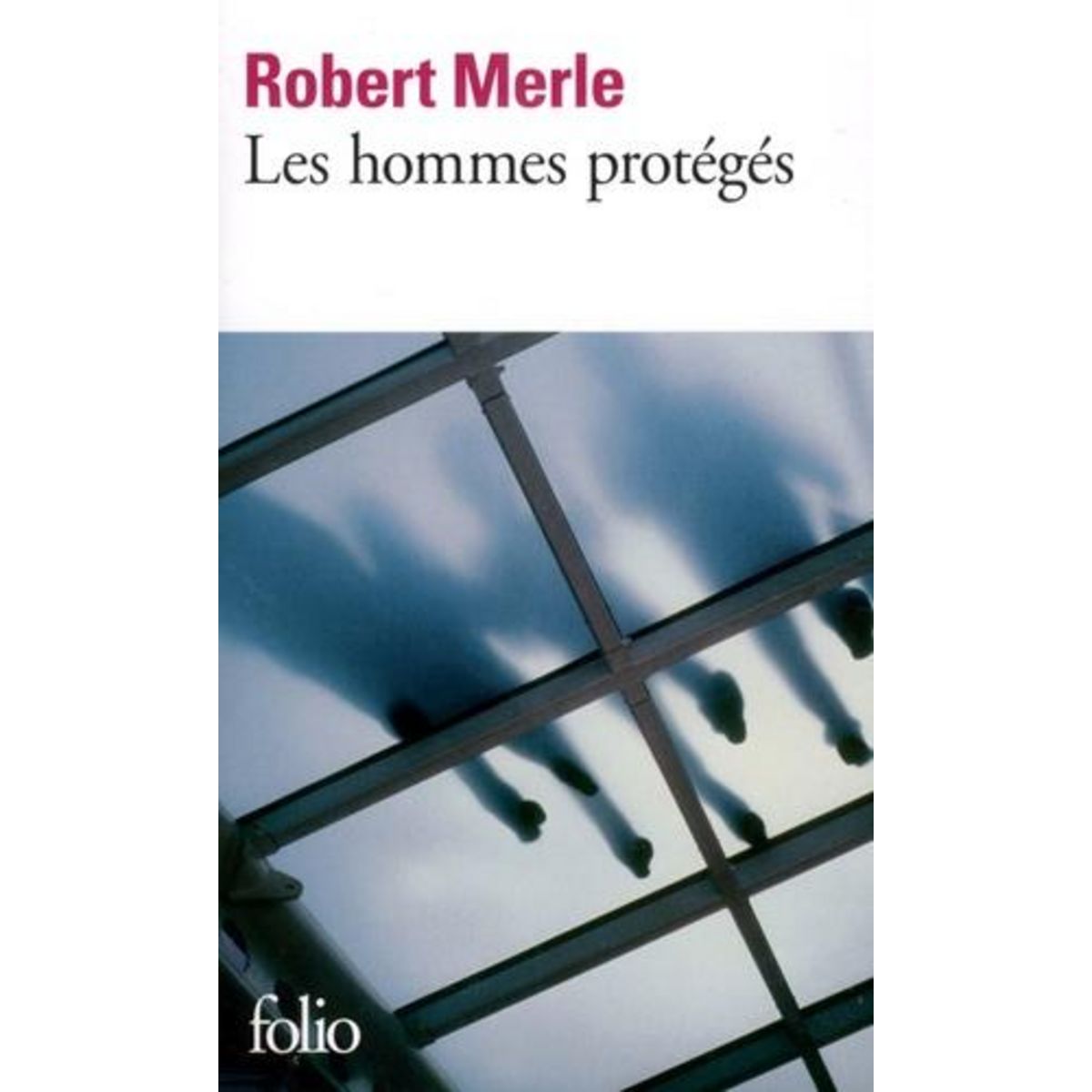 LES HOMMES PROTEGES, Merle Robert