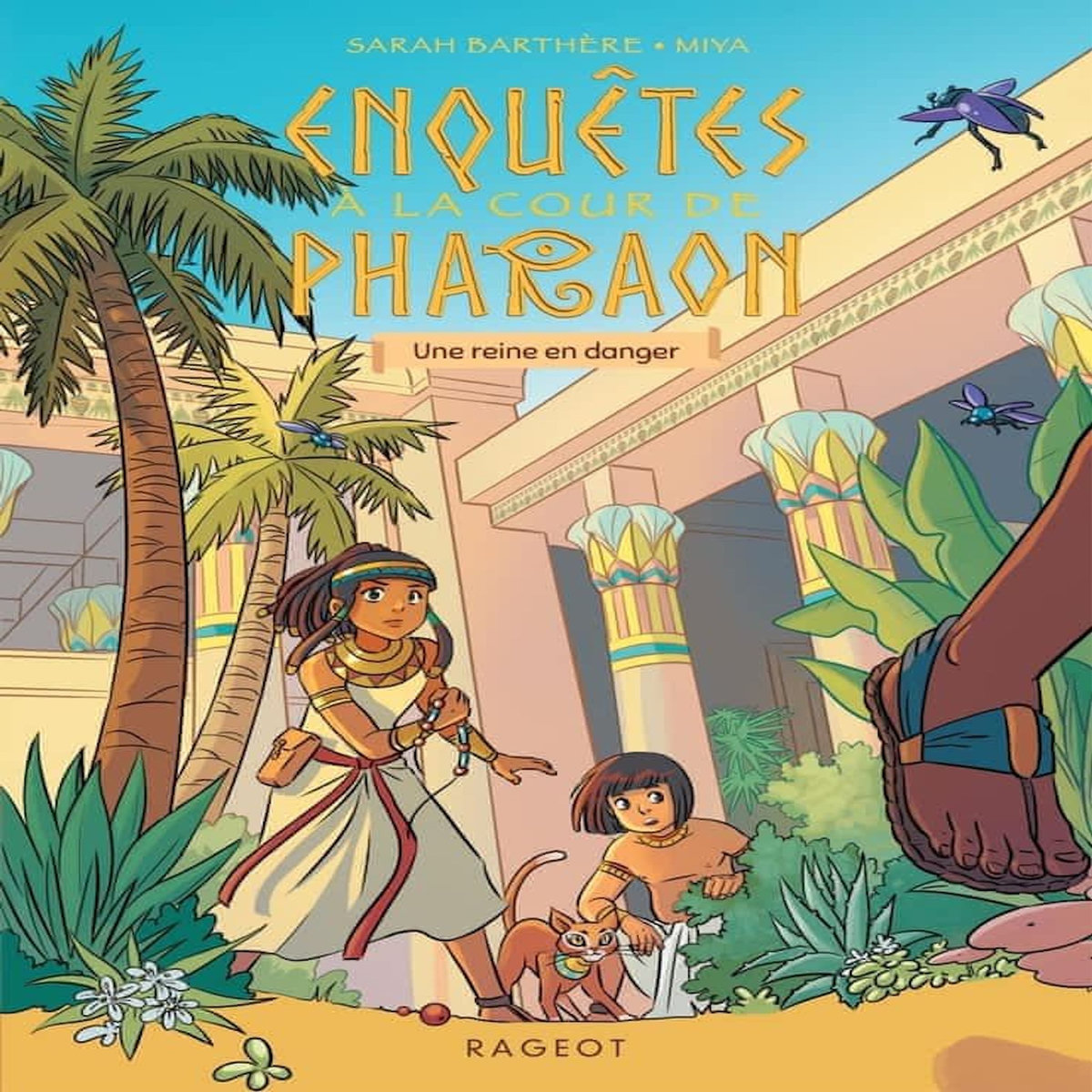 ENQUETES A LA COUR DE PHARAON TOME 2 : UNE REINE EN DANGER, Barthère Sarah