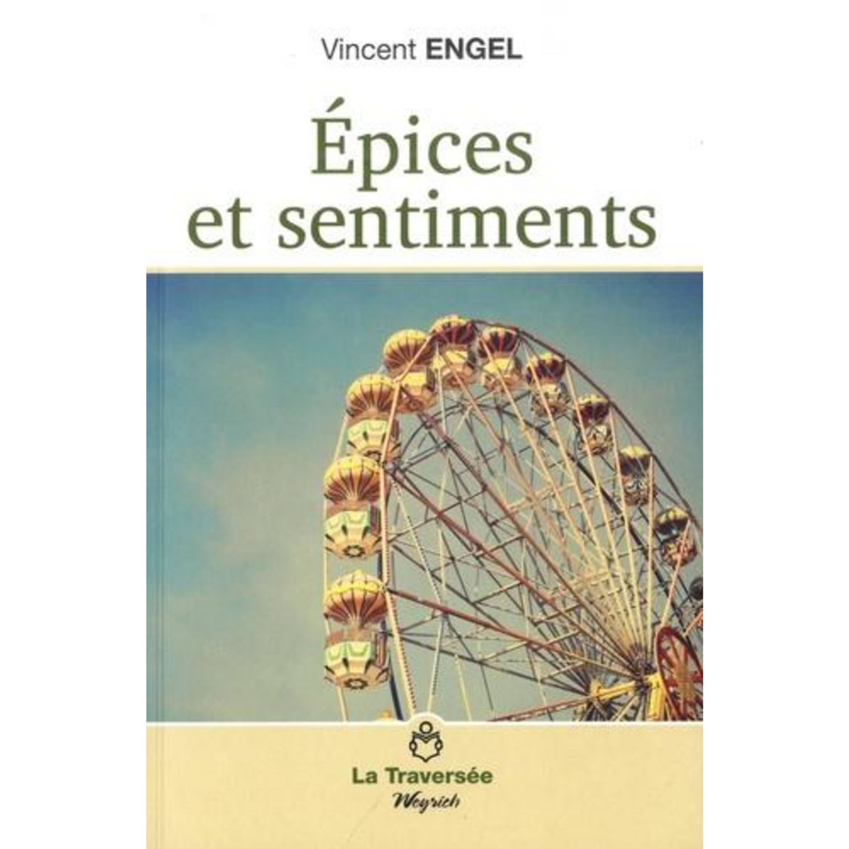 EPICES ET SENTIMENTS, Engel Vincent