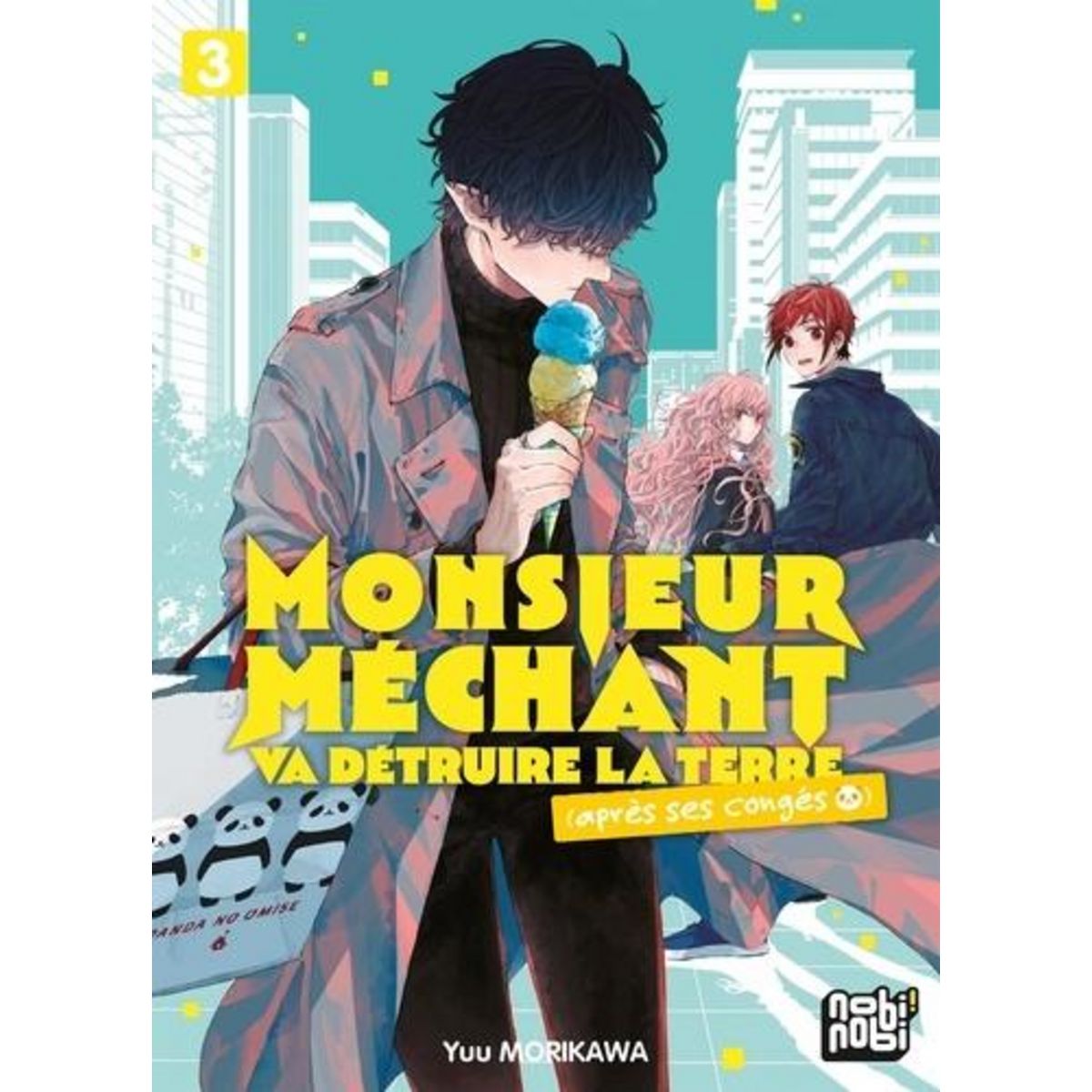 MONSIEUR MECHANT VA DETRUIRE LA TERRE (APRES SES CONGES) TOME 3 , Morikawa Yuu
