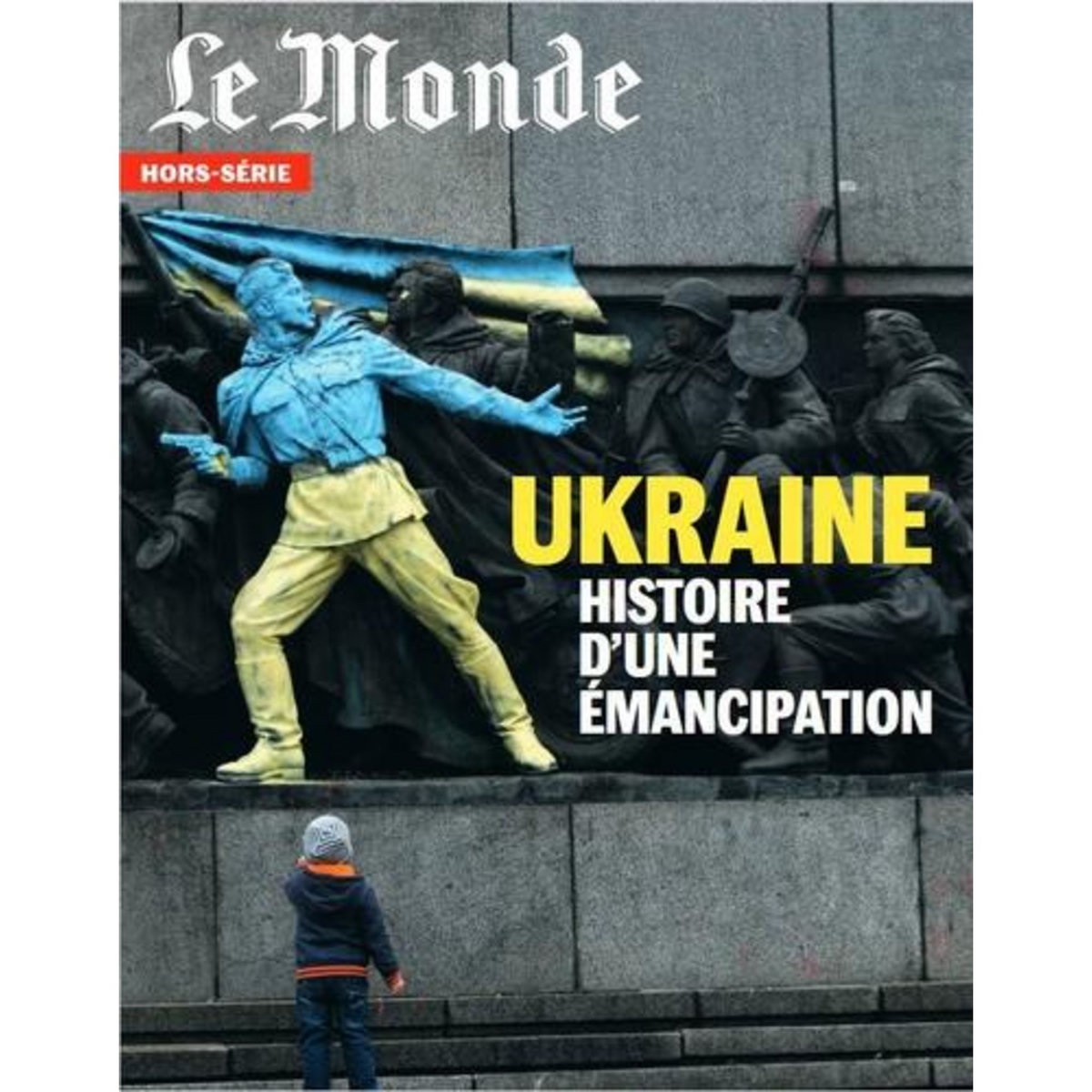LE MONDE. HORS-SERIE N° 82, JUIN 2022 : UKRAINE. HISTOIRE D'UNE EMANCIPATION, Lefebvre Michel