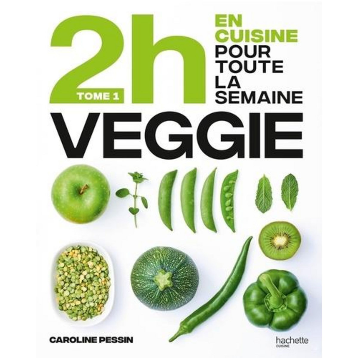 EN 2H JE CUISINE VEGGIE POUR TOUTE LA SEMAINE. TOME 1, 80 REPAS FAITS MAISON, SANS GACHIS ET AVEC DES PRODUITS DE SAISON, Pessin Caroline