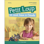 PETIT LOUP SE SENT BIEN A L'ECOLE. RECUEIL D'ALLEGORIES ET GUIDE D'ACOMPAGNEMENT POUR FAVORISER UNE VIE SCOLAIRE HARMONIEUSE, Bourque Solène