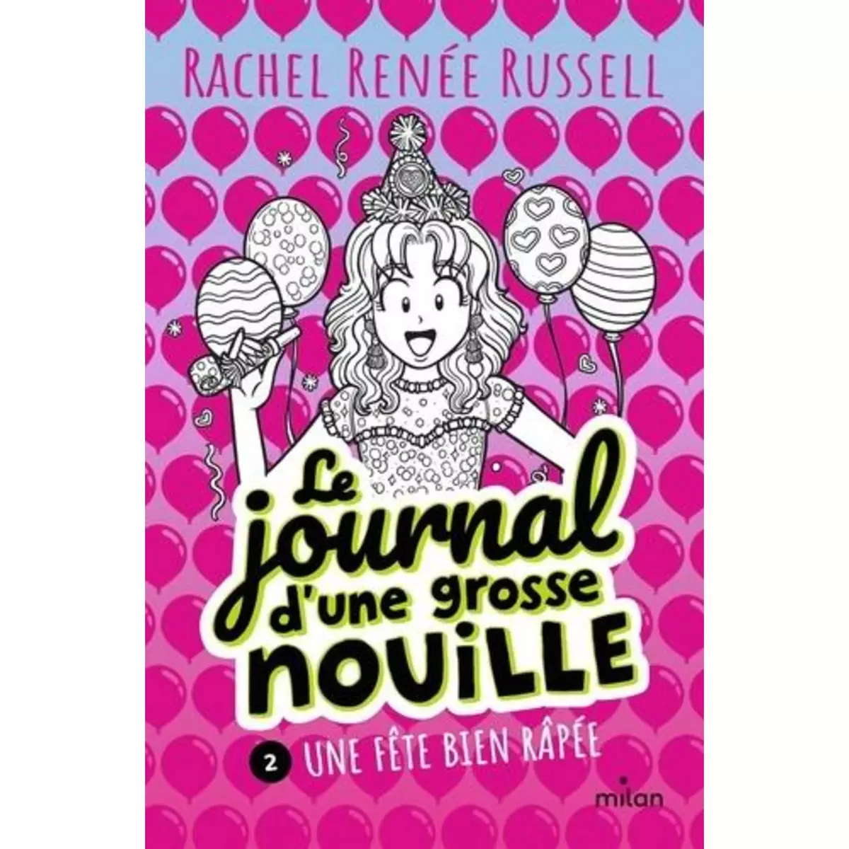  LE JOURNAL D'UNE GROSSE NOUILLE TOME 2 : UNE FETE BIEN RAPEE, Russell Rachel Renée