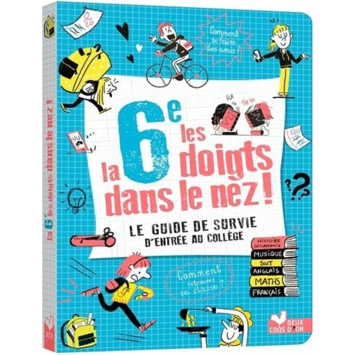 LA 6E LES DOIGTS DANS LE NEZ. LE GUIDE DE SURVIE D'ENTREE AU COLLEGE, Meklemberg Océane
