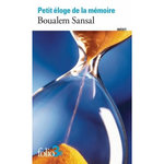 PETIT ELOGE DE LA MEMOIRE. QUATRE MILLE ET UNE ANNEES DE NOSTALGIE, Boualem Sansal