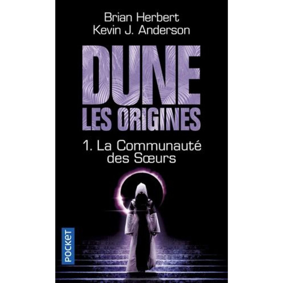 DUNE, LES ORIGINES TOME 1 : LA COMMUNAUTE DES SOEURS, Herbert Brian