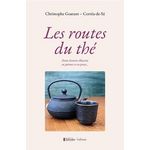 LES ROUTES DU THE. PETITE HISTOIRE ILLUSTREE EN POEMES ET EN PROSE..., Goarant-Corrêa-de-Sa Christophe