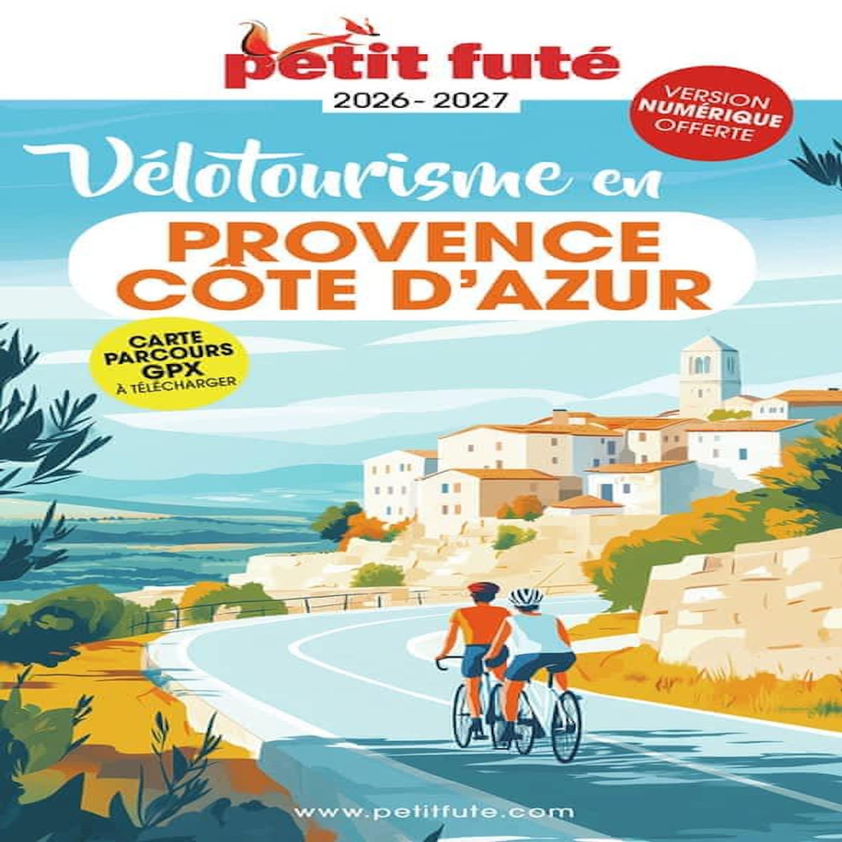 PETIT FUTE VELOTOURISME EN PROVENCE COTE D'AZUR. EDITION 2026-2027, Petit Futé