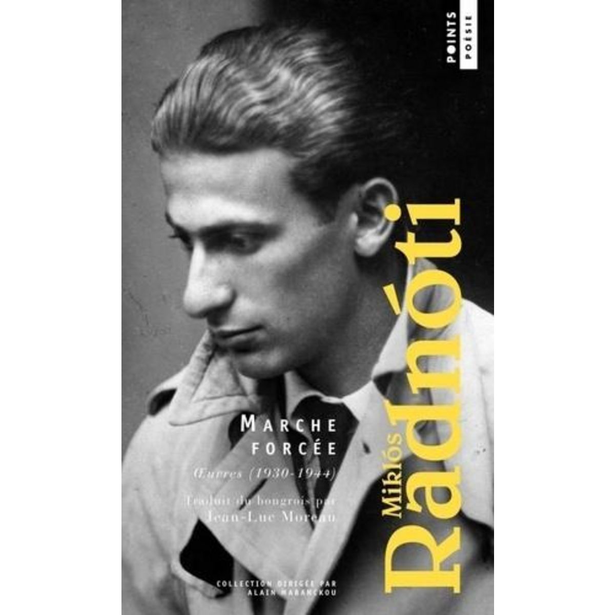 MARCHE FORCEE. OEUVRES 1930-1944, Radnóti Miklós