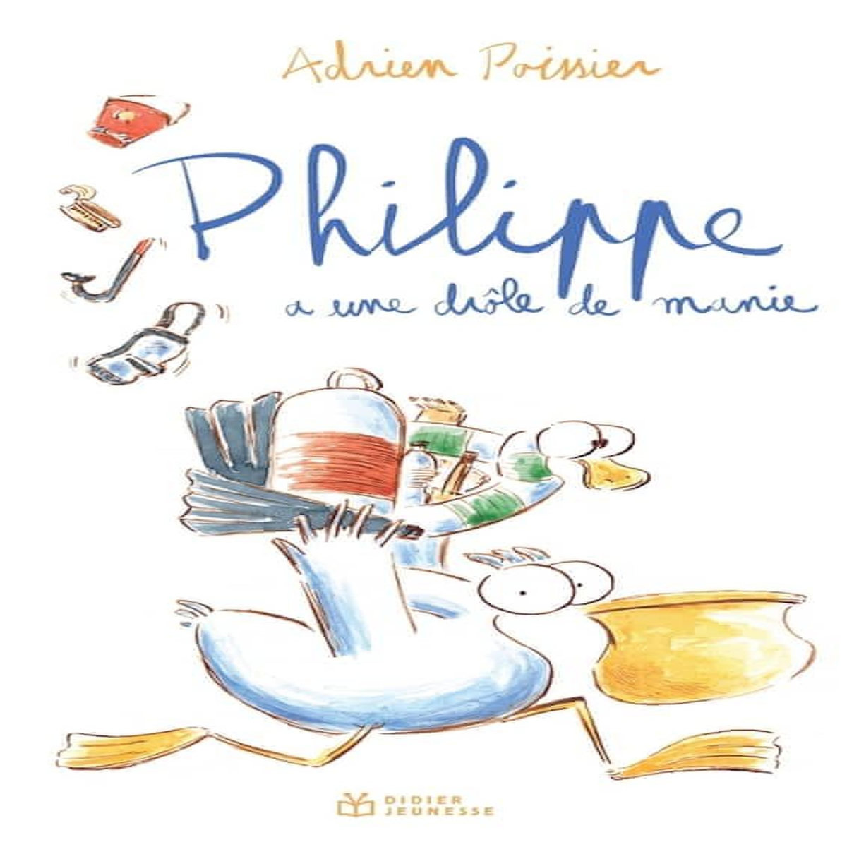 PHILIPPE A UNE DROLE DE MANIE, Poissier Adrien