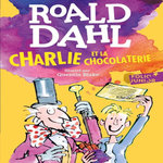 CHARLIE ET LA CHOCOLATERIE, Dahl Roald