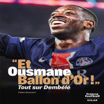 ET OUSMANE BALLON D'OR ! . TOUT SUR DEMBELE, Baumann Fabien