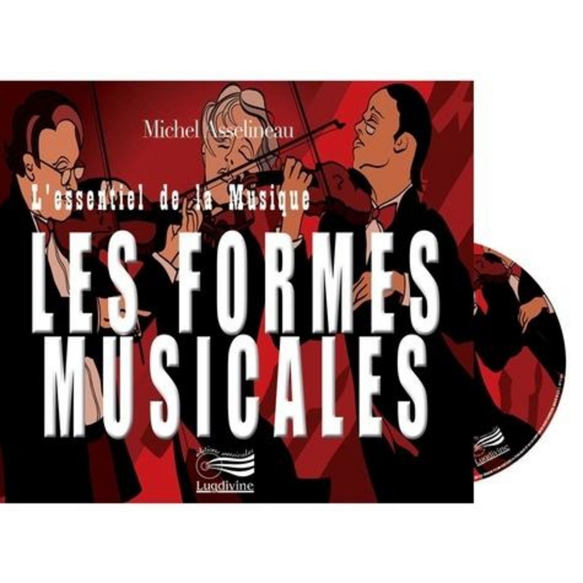 L'ESSENTIEL DES FORMES MUSICALES. AVEC 2 CD AUDIO, Asselineau Michel